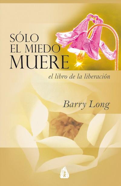 SOLO EL MIEDO MUERE: UN LIBRO PARA LA LIBRERACION | 9788486797027 | LONG, BARRY | Llibreria Aqualata | Comprar libros en catalán y castellano online | Comprar libros Igualada