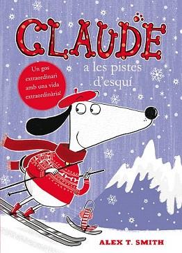 CLAUDE A LES PISTES D’ESQUÍ | 9788468312347 | SMITH, ALEX T.  | Llibreria Aqualata | Comprar llibres en català i castellà online | Comprar llibres Igualada