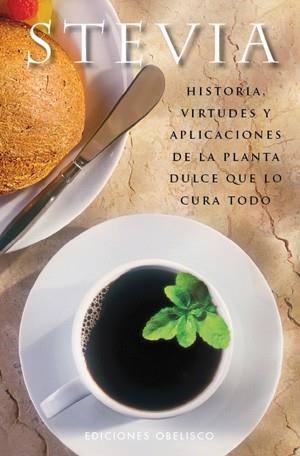 STEVIA, HISTORIA Y VIRTUDES DE LA PLANTA DULCE QUE LO CURA T | 9788497776394 | SÁNCHEZ RAMÓN, ALBA | Llibreria Aqualata | Comprar llibres en català i castellà online | Comprar llibres Igualada