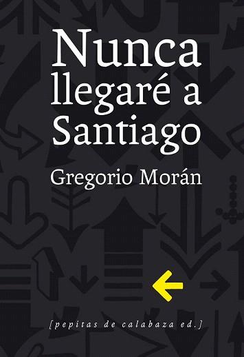 NUNCA LLEGARÉ A SANTIAGO | 9788415862321 | MORÁN SUÁREZ, GREGORIO | Llibreria Aqualata | Comprar libros en catalán y castellano online | Comprar libros Igualada