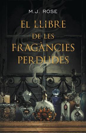 LLIBRE DE LES FRAGÀNCIES PERDUDES, EL | 9788401388187 | ROSE, M. J. | Llibreria Aqualata | Comprar llibres en català i castellà online | Comprar llibres Igualada