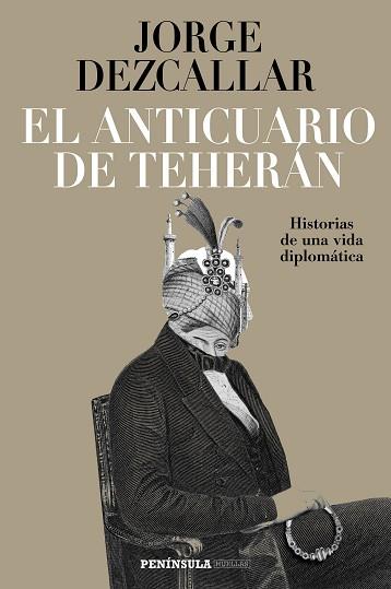 ANTICUARIO DE TEHERÁN, EL | 9788499426884 | DEZCALLAR, JORGE | Llibreria Aqualata | Comprar llibres en català i castellà online | Comprar llibres Igualada