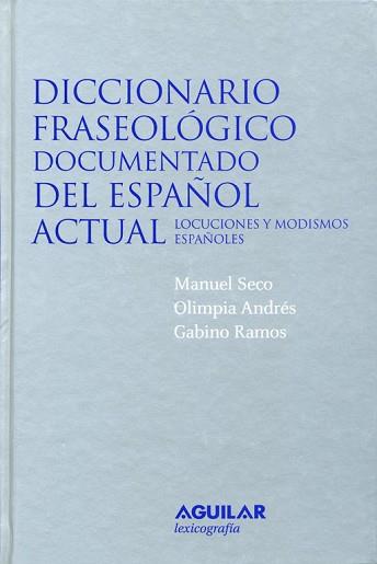 DICCIONARIO FRASEOLOGICO DOCUMENTADO DELESPAÑOL ACTUAL | 9788429476743 | SECO, MANUEL / ANDRES, OLIMPIA / RAMOS, GABINO | Llibreria Aqualata | Comprar libros en catalán y castellano online | Comprar libros Igualada