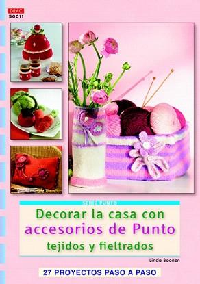 DECORAR LA CASA CON ACCESORIOS DE PUNTO TEJIDOS Y FIELTRADOS | 9788498743845 | BOONEN, LINDA | Llibreria Aqualata | Comprar llibres en català i castellà online | Comprar llibres Igualada