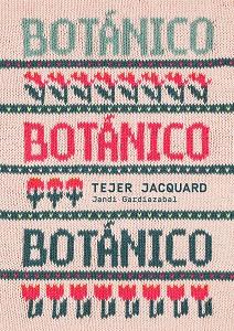 BOTÁNICO. TEJER JACQUARD | 9788425235726 | GARDIAZABAL, JANDI | Llibreria Aqualata | Comprar llibres en català i castellà online | Comprar llibres Igualada