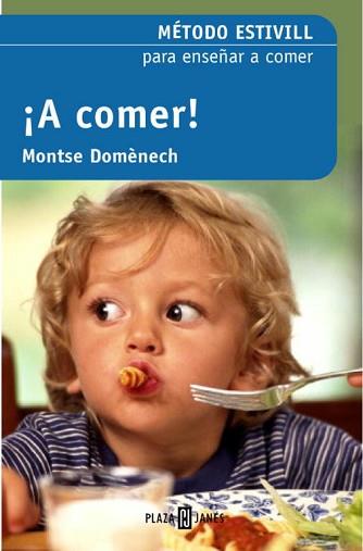 A COMER. METODO ESTIVILL PARA ENSEÑAR A COMER | 9788401379161 | DOMENECH, MONTSE | Llibreria Aqualata | Comprar libros en catalán y castellano online | Comprar libros Igualada