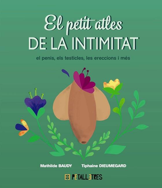 PETIT ATLES DE LA INTIMITAT, EL. EL PENIS, ELS TESTICLES, LES ERECCIONES I MÉS | 9788419893055 | BAUDY, MATHILDE / DIEUMEGARD, TIPHAINE | Llibreria Aqualata | Comprar llibres en català i castellà online | Comprar llibres Igualada