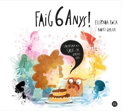 FAIG 6 ANYS! | 9788413890760 | ROCA, ELISENDA / GARCIA, ROBERT | Llibreria Aqualata | Comprar libros en catalán y castellano online | Comprar libros Igualada