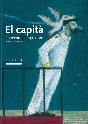 CAPITA NO RECORDA EL SEU NOM, EL (ALBUM IL·LUSTRAT) | 9788481317671 | TROSHINSKY, NICOLAI | Llibreria Aqualata | Comprar llibres en català i castellà online | Comprar llibres Igualada