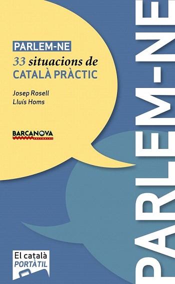 PARLEM-NE 33 SITUACIONS DE CATALA PRACTIC | 9788448926496 | ROSELL, JOSEP/HOMS, LLUÍS | Llibreria Aqualata | Comprar llibres en català i castellà online | Comprar llibres Igualada