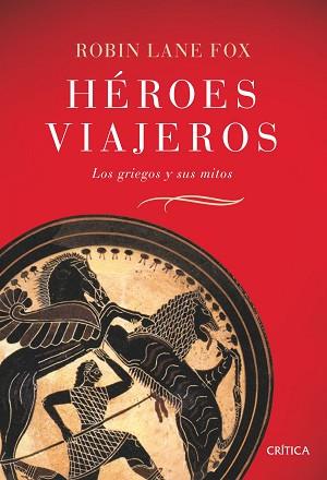 HEROES VIAJEROS. LOS GRIEGOS Y SUS MITOS | 9788484329831 | LANE FOX, ROBIN | Llibreria Aqualata | Comprar libros en catalán y castellano online | Comprar libros Igualada