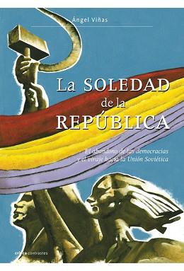 SOLEDAD DE LA REPUBLICA, LA (COTRASTES) | 9788484327950 | VIÑAS, ANGEL | Llibreria Aqualata | Comprar libros en catalán y castellano online | Comprar libros Igualada