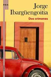 DOS CRIMENES | 9788498676969 | IBARGUENGOITIA, JORGE | Llibreria Aqualata | Comprar llibres en català i castellà online | Comprar llibres Igualada