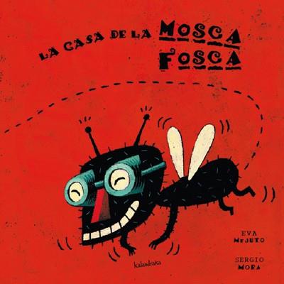 CASA DE LA MOSCA FOSCA, LA | 9788484641438 | MEJUTO, EVA | Llibreria Aqualata | Comprar llibres en català i castellà online | Comprar llibres Igualada