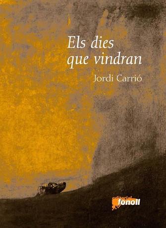 DIES QUE VINDRAN, ELS | 9788493734206 | CARRIO, JORDI | Llibreria Aqualata | Comprar llibres en català i castellà online | Comprar llibres Igualada