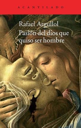 PASIÓN DEL DIOS QUE QUISO SER HOMBRE | 9788416011100 | ARGULLOL MURGADAS, RAFAEL | Llibreria Aqualata | Comprar llibres en català i castellà online | Comprar llibres Igualada