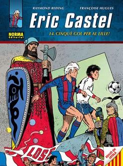 ERIC CASTEL 14. CINQUE GOL PER AL LILLE | 9788467907117 | REDING, RAYMOND / HUGUES, FRANÇOISE | Llibreria Aqualata | Comprar llibres en català i castellà online | Comprar llibres Igualada