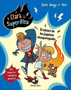 CLARA & SUPERALEX. EL MISTERI DE LES JOGUINES DESAPAREGUDES | 9788491373223 | ANAYA, SANTI / BOUDEBESSE, SESS | Llibreria Aqualata | Comprar llibres en català i castellà online | Comprar llibres Igualada