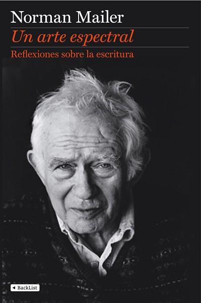 UN ARTE ESPECTRAL. REFLEXIONES SOBRE LA ESCRITURA | 9788408110415 | MAILER, NORMAN | Llibreria Aqualata | Comprar libros en catalán y castellano online | Comprar libros Igualada