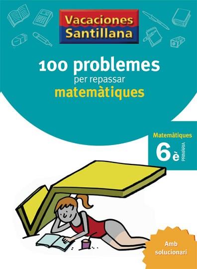 100 PROBLEMES PER REPASSAR MATEMATIQUES. VACANCES MATEMATIQUES 6E PRIM | 9788479182328 | Llibreria Aqualata | Comprar llibres en català i castellà online | Comprar llibres Igualada