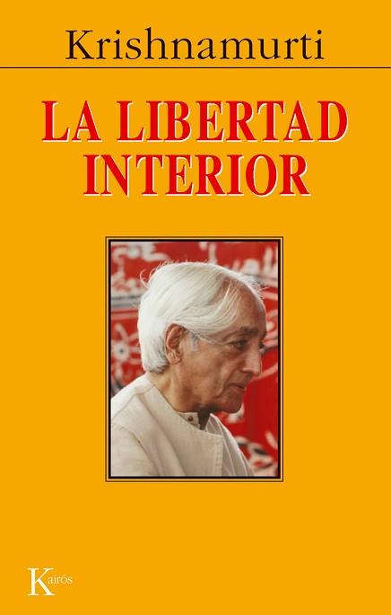 LIBERTAD INTERIOR, LA (SABIDURIA PERENNE) | 9788472452831 | KRISHNAMURTI | Llibreria Aqualata | Comprar libros en catalán y castellano online | Comprar libros Igualada