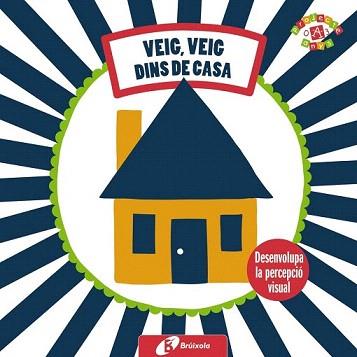 MEVES PRIMERES IMATGES, LES. VEIG, VEIG. DINS DE CASA | 9788499064826 | Llibreria Aqualata | Comprar llibres en català i castellà online | Comprar llibres Igualada