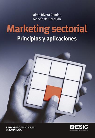 MARKETING SECTORIAL. PRINCIPIOS Y APLICACIONES | 9788473568708 | RIVERA CAMINO, JAIME/DE GARCILLÁN LÓPEZ-RÚA, MENCÍA | Llibreria Aqualata | Comprar llibres en català i castellà online | Comprar llibres Igualada