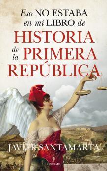 ESO NO ESTABA EN MI LIBRO DE LA PRIMERA REPÚBLICA | 9788417954611 | SANTAMARTA, JAVIER | Llibreria Aqualata | Comprar llibres en català i castellà online | Comprar llibres Igualada