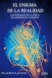 ENIGMA DE LA REALIDAD, EL. LAS ENTIDADES DE LA FISICA DE ARISTOTELES A EINSTEIN | 9788497847025 | RUIZ-LAPUENTE, PILAR | Llibreria Aqualata | Comprar llibres en català i castellà online | Comprar llibres Igualada