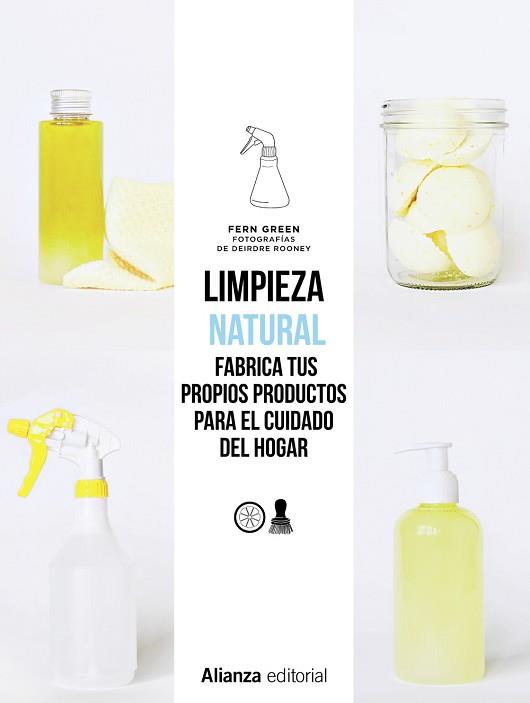 LIMPIEZA NATURAL. FRABRICA TUS PROPIOS PRODUCTOS PARA EL CUIDADO DEL HOGAR | 9788491813514 | GREEN, FERN | Llibreria Aqualata | Comprar llibres en català i castellà online | Comprar llibres Igualada