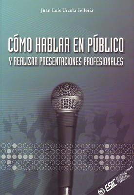 CÓMO HABLAR EN PÚBLICO | 9788473563376 | URCOLA TELLERÍA, JUAN LUIS | Llibreria Aqualata | Comprar llibres en català i castellà online | Comprar llibres Igualada