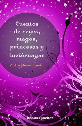 CUENTOS DE REYES, MAGOS, PRINCESAS Y LUCIERNAGAS (BOOKS4POCK | 9788492516407 | PERADEJORDI, JULIO | Llibreria Aqualata | Comprar libros en catalán y castellano online | Comprar libros Igualada