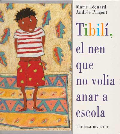 TIBILI EL NEN QUE NO VOLIA ANAR A  L'ESCOLA | 9788426132024 | LEONARD, MARIE | Llibreria Aqualata | Comprar llibres en català i castellà online | Comprar llibres Igualada