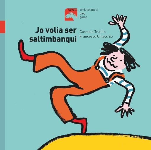 JO VOLIA SER SALTIMBANQUI | 9788491014201 | FERNÁNDEZ, CARMELA / CHIACCHIO, FRANCESCO | Llibreria Aqualata | Comprar llibres en català i castellà online | Comprar llibres Igualada