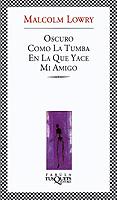 OSCURO COMO LA TUMBA EN LA QUE YACE MI AMIGO (FABULA 190) | 9788483108154 | LOWRY, MALCOM | Llibreria Aqualata | Comprar llibres en català i castellà online | Comprar llibres Igualada