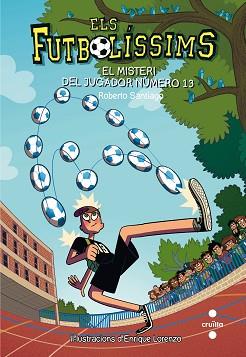 FUTBOLISSIMS 13. EL MISTERI DEL JUGADOR NUMERO 13 | 9788466144001 | SANTIAGO, ROBERTO | Llibreria Aqualata | Comprar llibres en català i castellà online | Comprar llibres Igualada