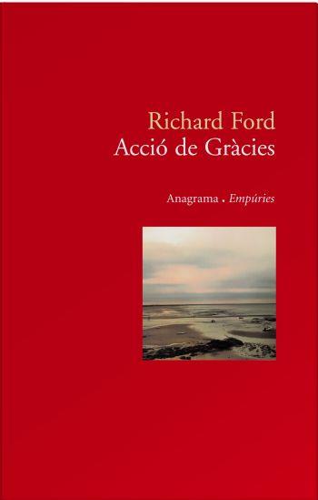 ACCIO DE GRACIES (EMPURIES 63) | 9788497872911 | FORD, RICHARD | Llibreria Aqualata | Comprar llibres en català i castellà online | Comprar llibres Igualada