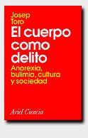 CUERPO COMO DELITO, EL.ANOREXIA,BULIMIA,CULTURA Y | 9788434480230 | TORO, JOSEP | Llibreria Aqualata | Comprar libros en catalán y castellano online | Comprar libros Igualada