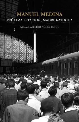 PRÓXIMA ESTACIÓN, MADRID-ATOCHA | 9788401346941 | MEDINA, MANUEL | Llibreria Aqualata | Comprar libros en catalán y castellano online | Comprar libros Igualada