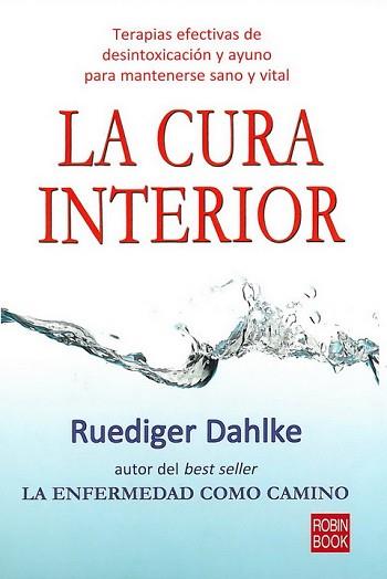 CURA INTERIOR, LA. TERAPIAS EFECTIVAS DE DESINTOXICACION Y | 9788499170039 | DAHLKE, RUEDIGER | Llibreria Aqualata | Comprar llibres en català i castellà online | Comprar llibres Igualada