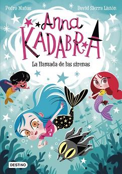 ANNA KADABRA 10. LA LLAMADA DE LAS SIRENAS | 9788408260097 | MAÑAS, PEDRO / SIERRA LISTÓN, DAVID | Llibreria Aqualata | Comprar libros en catalán y castellano online | Comprar libros Igualada