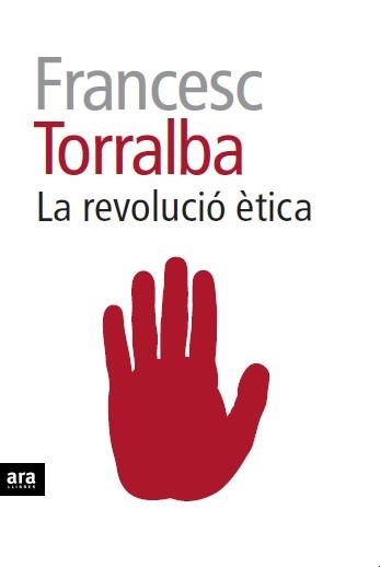 REVOLUCIÓ ÈTICA, LA | 9788415642909 | TORRALBA, FRANCESC | Llibreria Aqualata | Comprar llibres en català i castellà online | Comprar llibres Igualada