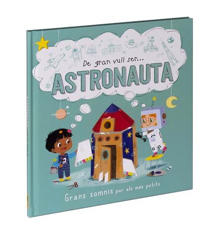 ASTRONAUTA, DE GRAN VULL SER...  | 9788411015530 | Llibreria Aqualata | Comprar llibres en català i castellà online | Comprar llibres Igualada