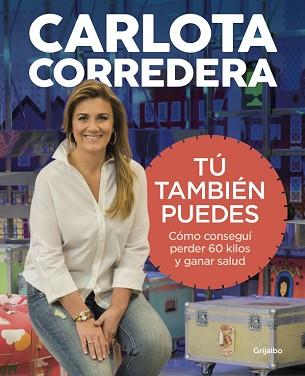 TÚ TAMBIÉN PUEDES. CÓMO CONSEGUÍ PERDER 60 KILOS Y GANAR SALUD | 9788416895144 | CORREDERA, CARLOTA | Llibreria Aqualata | Comprar llibres en català i castellà online | Comprar llibres Igualada