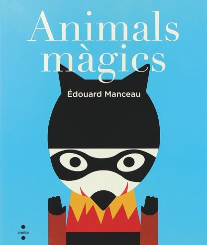 ANIMALS MAGICS | 9788466135009 | MANCEAU, ÉDOUARD | Llibreria Aqualata | Comprar libros en catalán y castellano online | Comprar libros Igualada