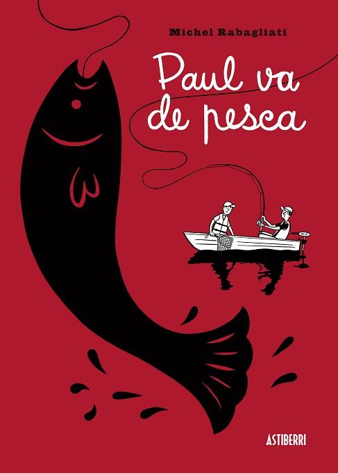 PAUL VA DE PESCA | 9788415163459 | RABAGLIATI, MICHEL | Llibreria Aqualata | Comprar llibres en català i castellà online | Comprar llibres Igualada