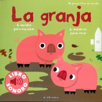 GRANJA, LA (MI PRIMER LIBRO DE SONIDOS) | 9788492766185 | DIVERSOS AUTORS/MARION BILLET | Llibreria Aqualata | Comprar llibres en català i castellà online | Comprar llibres Igualada