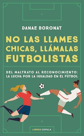 NO LAS LLAMES CHICAS, LLÁMALAS FUTBOLISTAS | 9788448028206 | BORONAT, DANAE | Llibreria Aqualata | Comprar llibres en català i castellà online | Comprar llibres Igualada