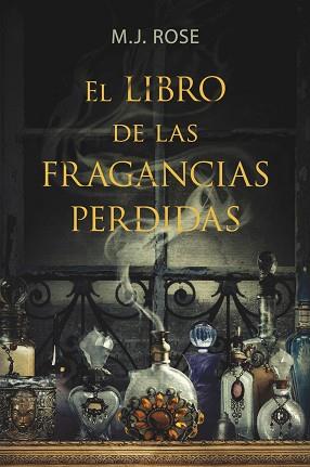 LIBRO DE LAS FRAGANCIAS PERDIDAS, EL | 9788401352980 | ROSE, M. J. | Llibreria Aqualata | Comprar libros en catalán y castellano online | Comprar libros Igualada