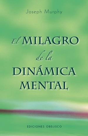 MILAGRO DE LA DINAMICA MENTAL, EL | 9788497774802 | MURPHY, JOSEPH | Llibreria Aqualata | Comprar libros en catalán y castellano online | Comprar libros Igualada